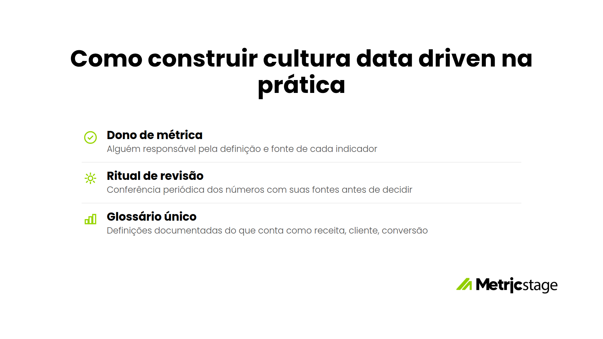 Como construir cultura data driven na prática: dono de métrica, ritual de revisão e glossário único
