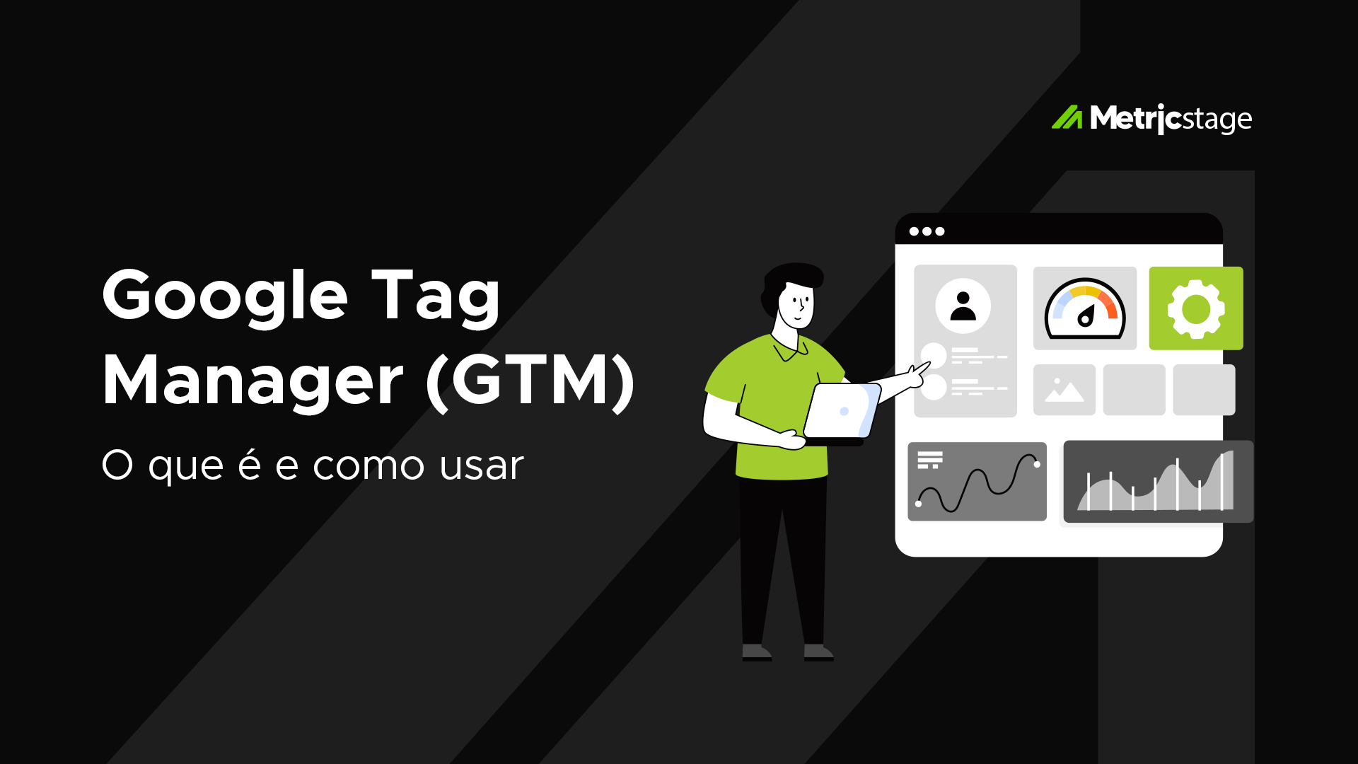 Google Tag Manager (GTM): o que é e como usar